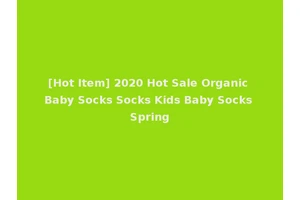 [Hot Item] 2020 Hot Sale Organic Baby Socks Socks Kids Baby Socks Spring