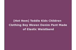 [Hot Item] Toddle Kids Children Clothing Boy Woven Denim Pant Made of Elastic Waistband