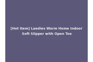 [Hot Item] Laedies Warm Home Indoor Soft Slipper with Open Toe