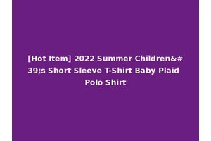 [Hot Item] 2022 Summer Children's Short Sleeve T-Shirt Baby Plaid Polo Shirt