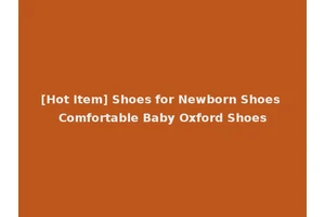 [Hot Item] Shoes for Newborn Shoes Comfortable Baby Oxford Shoes