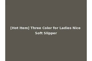 [Hot Item] Three Color for Ladies Nice Soft Slipper
