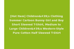 [Hot Item] Children's Clothing Summer Cartoon Bunny Girl and Boy Short Sleeved T-Shirt, Medium to Large Children's Western-Style Pure Cotton Half Sleeved T-Shirt