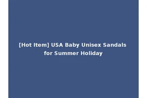 [Hot Item] USA Baby Unisex Sandals for Summer Holiday