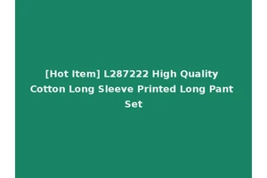 [Hot Item] L287222 High Quality Cotton Long Sleeve Printed Long Pant Set