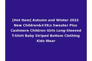 [Hot Item] Autumn and Winter 2022 New Children's Sweater Plus Cashmere Children Girls Long-Sleeved T-Shirt Baby Striped Bottom Clothing Kids Wear