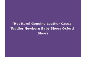 [Hot Item] Genuine Leather Casual Toddler Newborn Baby Shoes Oxford Shoes