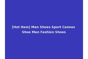 [Hot Item] Man Shoes Sport Canvas Shoe Man Fashion Shoes