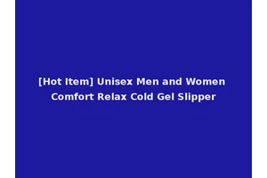 [Hot Item] Unisex Men and Women Comfort Relax Cold Gel Slipper