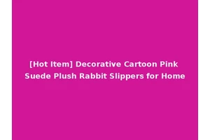 [Hot Item] Decorative Cartoon Pink Suede Plush Rabbit Slippers for Home