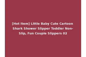 [Hot Item] Little Baby Cute Cartoon Shark Shower Slipper Toddler Non-Slip, Fun Couple Slippers 02