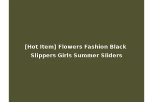 [Hot Item] Flowers Fashion Black Slippers Girls Summer Sliders