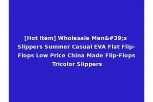 [Hot Item] Wholesale Men's Slippers Summer Casual EVA Flat Flip-Flops Low Price China Made Flip-Flops Tricolor Slippers