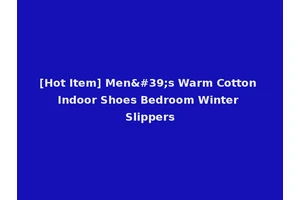 [Hot Item] Men's Warm Cotton Indoor Shoes Bedroom Winter Slippers