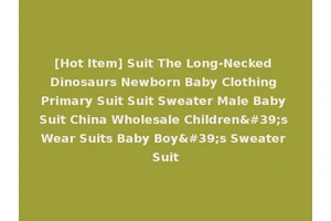[Hot Item] Suit The Long-Necked Dinosaurs Newborn Baby Clothing Primary Suit Suit Sweater Male Baby Suit China Wholesale Children's Wear Suits Baby Boy's Sweater Suit