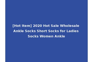 [Hot Item] 2020 Hot Sale Wholesale Ankle Socks Short Socks for Ladies Socks Women Ankle
