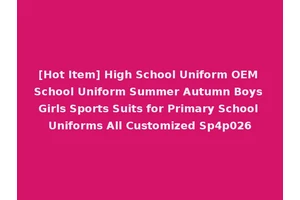 [Hot Item] High School Uniform OEM School Uniform Summer Autumn Boys Girls Sports Suits for Primary School Uniforms All Customized Sp4p026