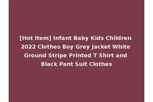 [Hot Item] Infant Baby Kids Children 2022 Clothes Boy Grey Jacket White Ground Stripe Printed T Shirt and Black Pant Suit Clothes