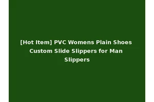 [Hot Item] PVC Womens Plain Shoes Custom Slide Slippers for Man Slippers