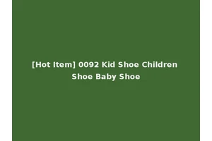 [Hot Item] 0092 Kid Shoe Children Shoe Baby Shoe
