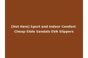 [Hot Item] Sport and Indoor Comfort Cheap Slide Sandals EVA Slippers