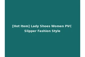 [Hot Item] Lady Shoes Women PVC Slipper Fashion Style