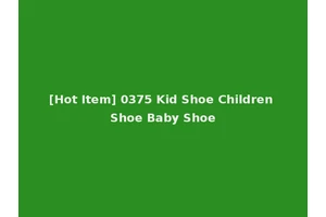 [Hot Item] 0375 Kid Shoe Children Shoe Baby Shoe