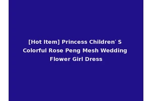 [Hot Item] Princess Children′ S Colorful Rose Peng Mesh Wedding Flower Girl Dress
