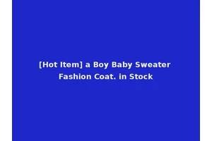 [Hot Item] a Boy Baby Sweater Fashion Coat. in Stock