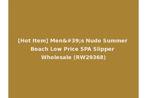 [Hot Item] Men's Nude Summer Beach Low Price SPA Slipper Wholesale (RW29368)