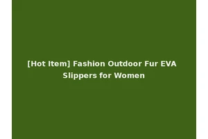 [Hot Item] Fashion Outdoor Fur EVA Slippers for Women