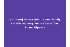 [Hot Item] Unisex Adult Home Family Set Gift Memory Foam Closed Toe Foam Slippers