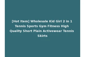 [Hot Item] Wholesale Kid Girl 2 in 1 Tennis Sports Gym Fitness High Quality Short Plain Activewear Tennis Skirts