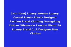[Hot Item] Luxury Women Luxury Casual Sports Shorts Designer Fashion Brand Clothing Guangdong Clothes Wholesale Famous Mirror 5A Luxury Brand 1: 1 Designer Men Clothes