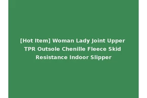 [Hot Item] Woman Lady Joint Upper TPR Outsole Chenille Fleece Skid Resistance Indoor Slipper