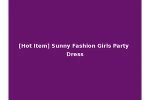 [Hot Item] Sunny Fashion Girls Party Dress