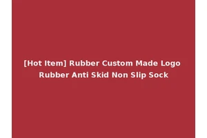 [Hot Item] Rubber Custom Made Logo Rubber Anti Skid Non Slip Sock