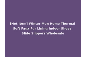 [Hot Item] Winter Men Home Thermal Soft Faux Fur Lining Indoor Shoes Slide Slippers Wholesale