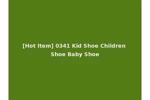 [Hot Item] 0341 Kid Shoe Children Shoe Baby Shoe