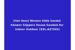 [Hot Item] Women Slide Sandal Shower Slippers House Sandals for Indoor Outdoor (XXL-AZT002)