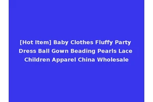 [Hot Item] Baby Clothes Fluffy Party Dress Ball Gown Beading Pearls Lace Children Apparel China Wholesale