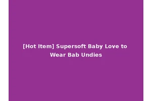[Hot Item] Supersoft Baby Love to Wear Bab Undies