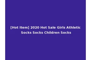[Hot Item] 2020 Hot Sale Girls Athletic Socks Socks Children Socks