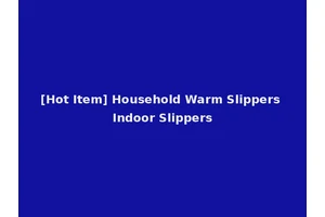 [Hot Item] Household Warm Slippers Indoor Slippers