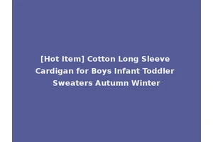 [Hot Item] Cotton Long Sleeve Cardigan for Boys Infant Toddler Sweaters Autumn Winter