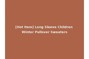 [Hot Item] Long Sleeve Children Winter Pullover Sweaters