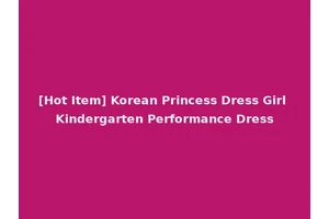 [Hot Item] Korean Princess Dress Girl Kindergarten Performance Dress