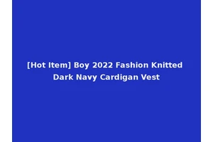 [Hot Item] Boy 2022 Fashion Knitted Dark Navy Cardigan Vest