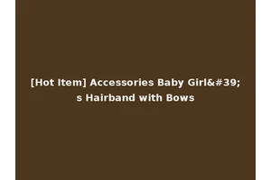 [Hot Item] Accessories Baby Girl's Hairband with Bows