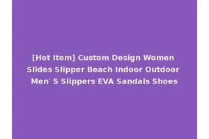 [Hot Item] Custom Design Women Slides Slipper Beach Indoor Outdoor Men′ S Slippers EVA Sandals Shoes